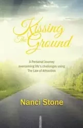 KISSING THE GROUND - Nanci Stone