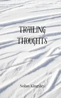 Trailing Thoughts - Nolan Kingsley
