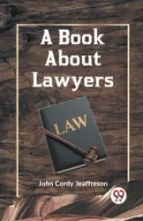 A Book About Lawyers - John Cordy Jeaffreson