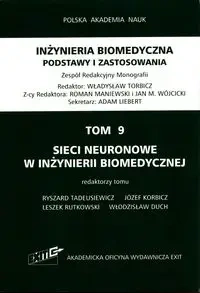 Inżynieria biomedyczna Podstawy i zastosowania Tom 9 Sieci neuronowe w inżynierii biomedycznej - Tadeusiewicz Ryszard, Korbicz Józef, Rutkowski Leszek, Duch Włodzisław