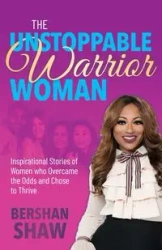 The Unstoppable Warrior Woman - Shaw Bershan