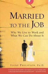 Married to the Job - Ilene Philipson