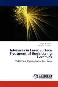 Advances in Laser Surface Treatment of Engineering Ceramics - Shukla Pratik P.