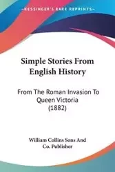 Simple Stories From English History - William Collins Sons And Co. Publisher