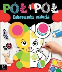 Pół i pół. Kolorowanka malucha z myszką - Agnieszka Bator