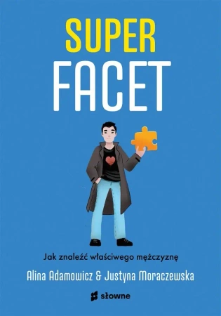 Superfacet. Jak znaleźć właściwego mężczyznę - Alina Adamowicz, Justyna Moraczewska