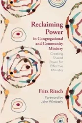 Reclaiming Power in Congregational and Community Ministry - Fritz Ritsch