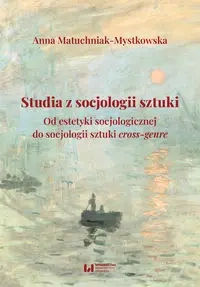 Studia z socjologii sztuki - Anna Matuchniak-Mystkowska