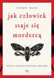 Jak człowiek staje się mordercą - Richard Taylor