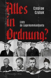 Alles in Ordnung? Listy do Lagerkommandanta - Czesław Czubak