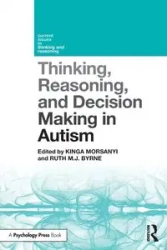 Thinking, Reasoning, and Decision Making in Autism - Morsanyi Kinga