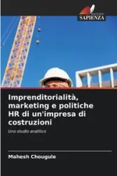 Imprenditorialità, marketing e politiche HR di un'impresa di costruzioni - Chougule Mahesh