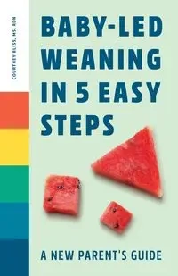 Baby-Led Weaning in 5 Easy Steps - Courtney Bliss