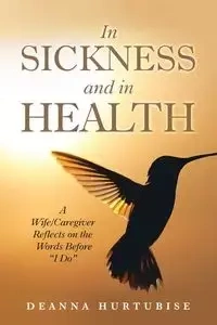 In Sickness and in Health - Deanna Hurtubise