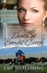 Death at Bandit Creek - Amy Jo Fleming