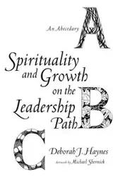 Spirituality and Growth on the Leadership Path - Deborah J. Haynes