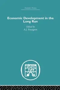 Economic Development in the Long Run - Youngson A.J.