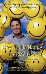 How to Be Happy EVERYDAY - Godsey J P ""Gus""