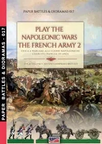 Play the Napoleonic war - The French army 2 - Cristini Luca Stefano