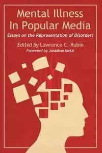 Mental Illness in Popular Media - Rubin Lawrence C.