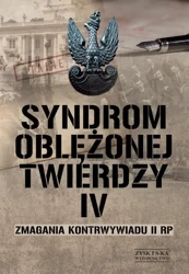 Syndrom oblężonej twierdzy. Zmagania kontrwywiadu II RP. Tom 4 - Opracowanie zbiorowe