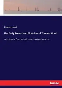 The Early Poems and Sketches of Thomas Hood - Thomas Hood