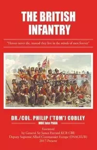 THE BRITISH INFANTRY - COBLEY MBE late PARA DR. PHILIP (TOM)