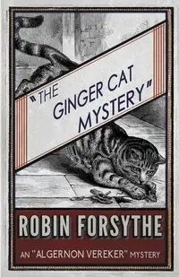 The Ginger Cat Mystery - Robin Forsythe