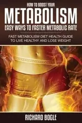 How to Boost Your Metabolism - Richard Bogle