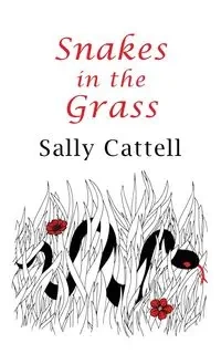 Snakes in the Grass - Sally Cattell