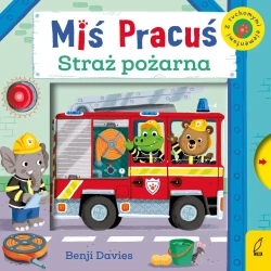 Miś Pracuś. Przesuń paluszkiem. Straż pożarna - Benji Davies