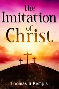 The Imitation of Christ - Thomas Kempis à