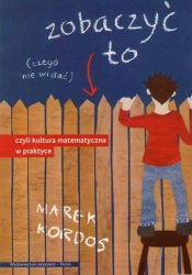 Zobaczyć to czego nie widać, czyli kultura matem. - Marek Kordos