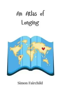 An Atlas of Longing - Simon Fairchild