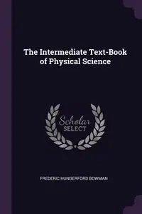 The Intermediate Text-Book of Physical Science - Frederic Bowman Hungerford