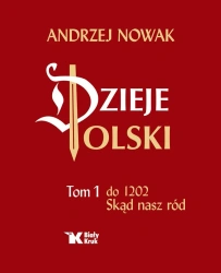 Dzieje Polski. Tom 1. Skąd nasz ród - Andrzej Nowak