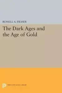 The Dark Ages and the Age of Gold - Russell A. Fraser