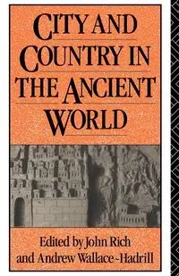City and Country in the Ancient World - Rich John
