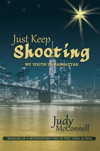 Just Keep Shooting - Judy McConnell