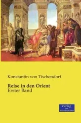 Reise in den Orient - von Tischendorf Konstantin