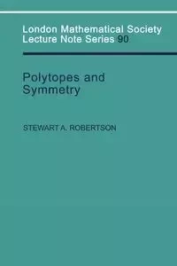 Polytopes and Symmetry - Stewart Robertson
