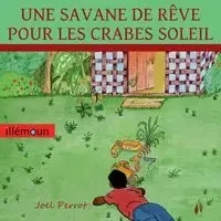 UNE SAVANE DE RÊVE POUR LES CRABES SOLEIL - Joel Perrot