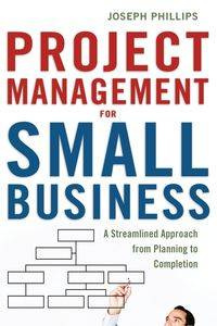 Project Management for Small Business - Joseph Phillips