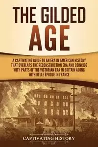 The Gilded Age - History Captivating