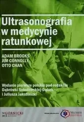 Ultrasonografia w medycynie ratunkowej - Brooks Adam, Jim Connolly, Chan Otto