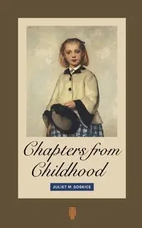 Chapters from Childhood - Juliet M. Soskice