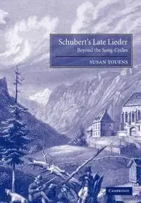 Schubert's Late Lieder - Susan Youens