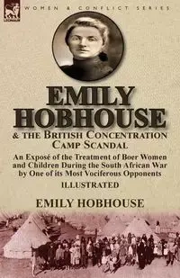 Emily Hobhouse and the British Concentration Camp Scandal - Emily Hobhouse