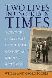 Two Lives in Uncertain Times - Wilma Iggers