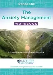 The Anxiety Management Workbook - Mill Renée